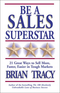 be-a-sales-superstar-21-great-ways-to-sell-more