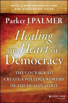 healing-the-heart-of-democracy-the-courage-to