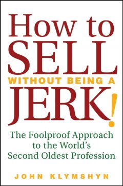 how-to-sell-without-being-a-jerk-the-foolproof