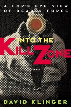 into-the-kill-zone-a-cops-eye-view-of-deadly-force