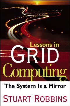 lessons-in-grid-computing-the-system-is-a-mirror