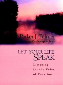 let-your-life-speak-listening-for-the-voice-of