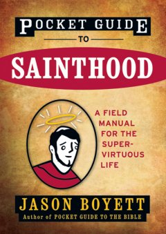 pocket-guide-to-sainthood-the-field-manual-for