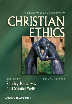 the-blackwell-companion-to-christian-ethics