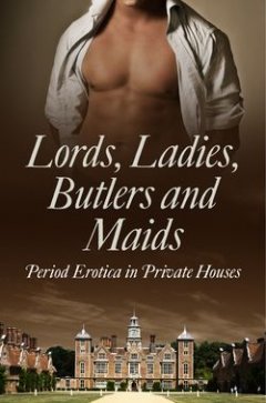 lords-ladies-butlers-and-maids-period-erotica-in