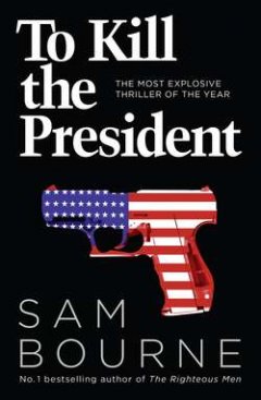 to-kill-the-president-the-most-explosive-thriller