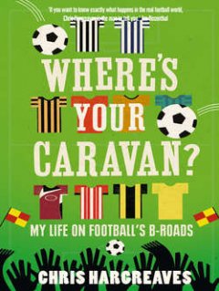 wheres-your-caravan-my-life-on-footballs-b-roads