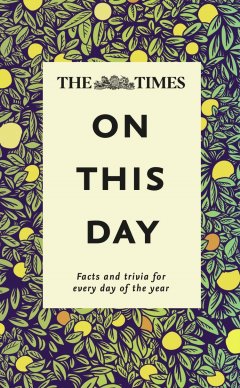 the-times-on-this-day-facts-and-trivia-for-every