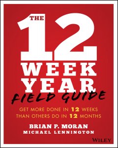 the-12-week-year-field-guide-get-more-done-in-12