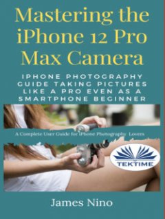 mastering-the-iphone-12-pro-max-camera