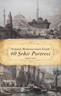osmanli-medeniyetinin-izinde-40-ehir-portresi