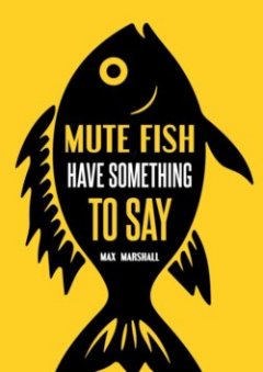 mute-fish-have-something-tosay