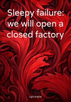 sleepy-failure-we-will-open-a-closed-factory